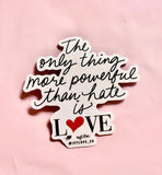 LOVE > Hate STICKER